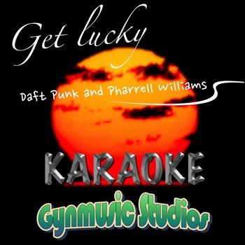 Gynmusic Studios - Get Lucky (Karaoke Version) (Orginally performed by Daft Punk and Pharrell Williams)