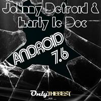 Johnny Detroid, Early le Doc - Android 7.6
