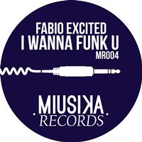 Fabio Excited - I Wanna Funk U