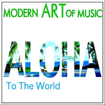 Don Ho - Modern Art of Music: Aloha To The World