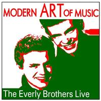 The Everly Brothers - Modern Art of Music: The Everly Brothers Live