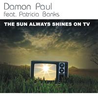 Damon Paul - The Sun Always Shines On Tv