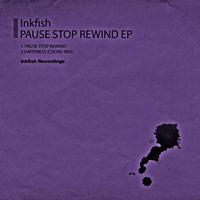 Inkfish - Pause Stop Rewind EP