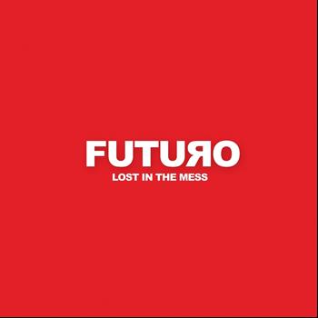 Futuro - Lost In The Mess