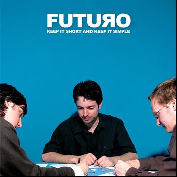 Futuro - Keep It Short and Keep It Simple