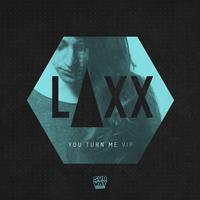Laxx - You Turn Me VIP