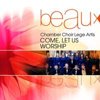 Chamber Choir Lege Artis - Come, Let Us Worship