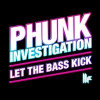 Phunk Investigation - Let The Bass Kick