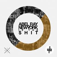 Abel Ray - New York Is The $Hit