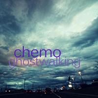 Chemo - Ghostwalking