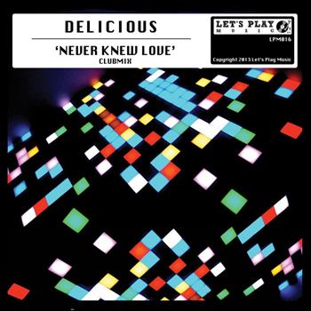 Delicious - Never Knew Love
