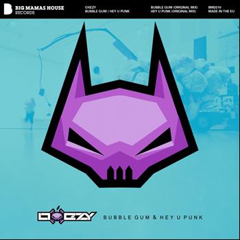 OXEZY - Bubble Gum / Hey U Punk