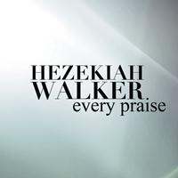 Hezekiah Walker - Every Praise ((album edit))