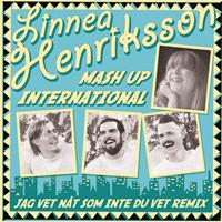 Linnea Henriksson - Jag vet nåt som inte du vet (Mash Up International remix)