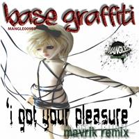 Base Graffiti - I Got Your Pleasure
