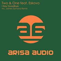 Two & One feat. Eskova - I Say Goodbye