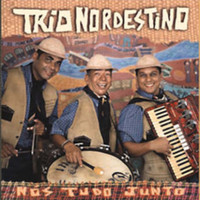 Trio Nordestino - Nós Tudo Junto