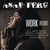 A$AP Ferg feat. A$AP Rocky, French Montana, Trinidad James & ScHoolboy Q - Work REMIX