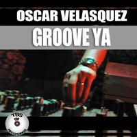 Oscar Velasquez - Groove Ya (Chupame Todo Long Version [Explicit])