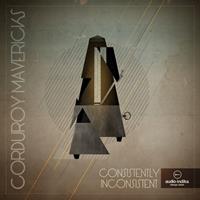 Corduroy Mavericks - Consistently Inconsistent EP