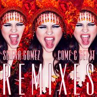 Selena Gomez - Come & Get It Remixes