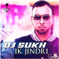 DJ Sukh - Ik Jindri