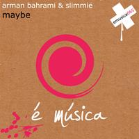 Arman Bahrami & Slimmie - Maybe