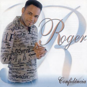 Roger - Confidência