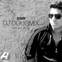 DJ DougMix - On My Way