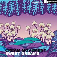 CREAM MOVEMENT - Sweet Dreams