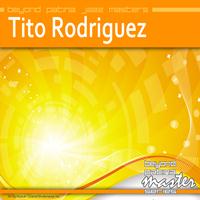 Tito Rodriguez - Beyond Patina Jazz Masters