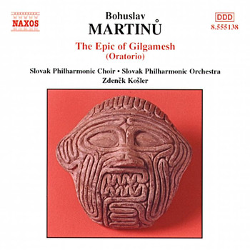 Slovak Philharmonic Chorus - Martinu: Epic of Gilgamesh (The)