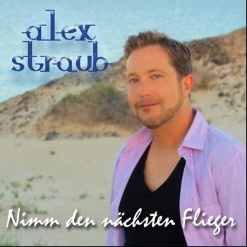 Alex Straub - Nimm den nächsten Flieger