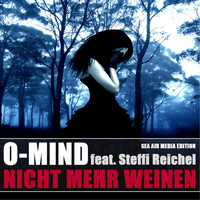 O - Mind feat. Steffi Reichel - Nicht mehr weinen