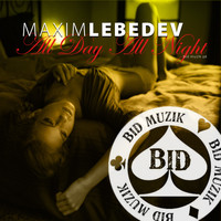 Maxim Lebedev - All Day All Night