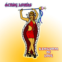 Acting Lovers - Kingdom of Love (Explicit)