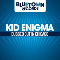 Kid Enigma - Dubbed Out In Chicago