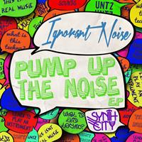 Ignorant Noise - Pump Up The Noise EP