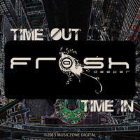 Frash Deeper - Time Out Time In