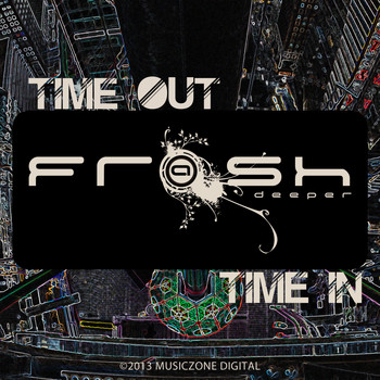 Frash Deeper - Time out Time In