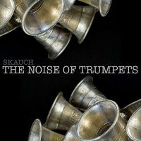 Skauch - The Noise of Trumpets