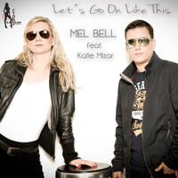Mel Bell feat. Katie Mizar - Let's Go On Like This