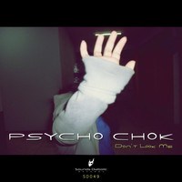 Psycho Chok - Don't Look Me