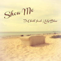 D-Chill feat. Katy Blue - Show Me