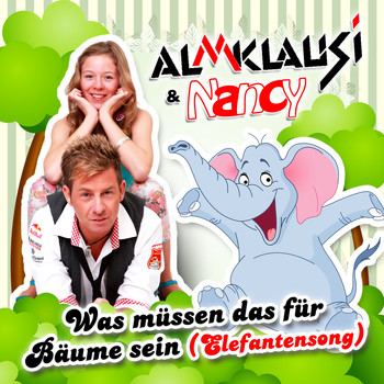 Almklausi & Nancy - Was müssen das für Bäume sein (Elefantensong)