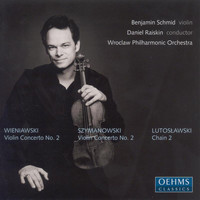 Benjamin Schmid - Wieniawski / Szymanowski: Violin Concertos / Lutoslawski: Chain 2