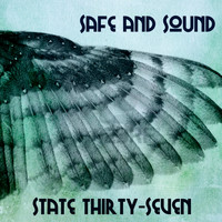 State Thirty-Seven - Safe and Sound