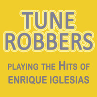 Tune Robbers - Tune Robbers Playing the Hits of Enrique Iglesias