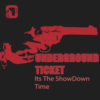 Underground Ticket - Its the Showdown Time