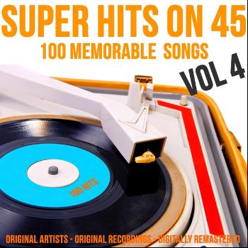 Various Artists - Super Hits on 45: 100 Memorable Songs, Vol. 4